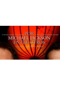 POR MICHAEL JACKSON ENTRE OTROS