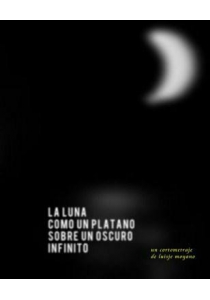 LA LUNA COMO UN PLÁTANO SOBRE UN OSCURO INFINITO